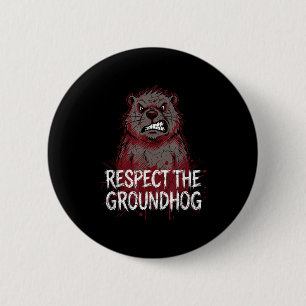 Respect The Groundhog Angry Groundhog Day Humor 6 Cm Round Badge