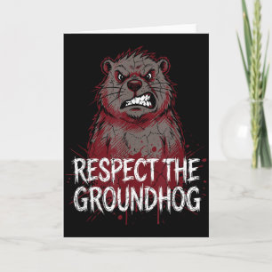 Respect The Groundhog Angry Groundhog Day Humor  Card
