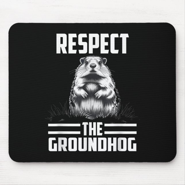 Respect The Groundhog Celebrate Groundhog Day  Mouse Mat (Front)