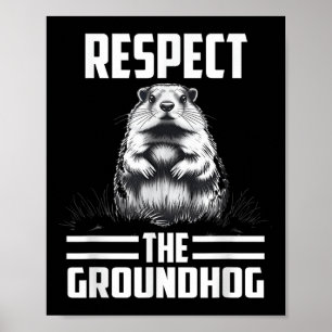 Respect The Groundhog Celebrate Groundhog Day  Poster
