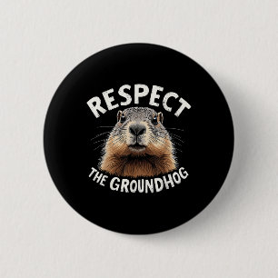 Respect The Groundhog Celebrate Groundhog Day With 6 Cm Round Badge