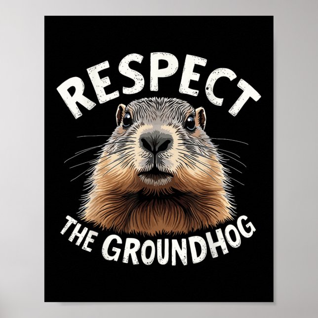 Respect The Groundhog Celebrate Groundhog Day With Poster (Front)