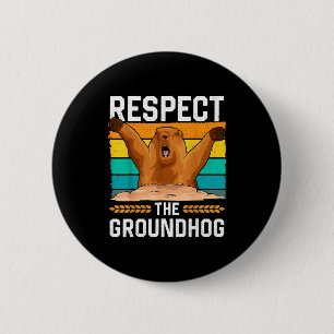 Respect The Groundhog Day Woodchuck Funny Holiday 6 Cm Round Badge