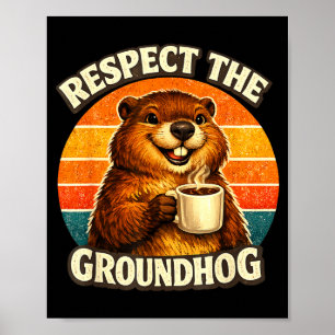 Respect The Groundhog Funny Ground Hog Woodchuck D Poster