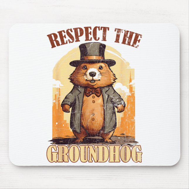 Respect The Groundhog Funny Groundhog Day _1  Mouse Mat (Front)
