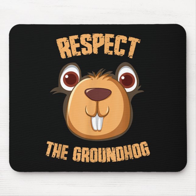 Respect The Groundhog Funny Groundhog Day _1  Mouse Mat (Front)