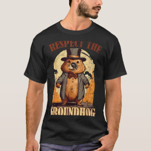 Respect The Groundhog Funny Groundhog Day _1 T-Shirt