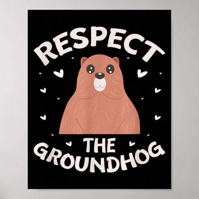 Respect The Groundhog Funny Groundhog Day _2  Poster (Front)