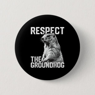 Respect The Groundhog Funny Groundhog Day Animal L 6 Cm Round Badge