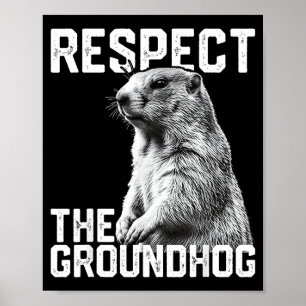 Respect The Groundhog Funny Groundhog Day Animal L Poster