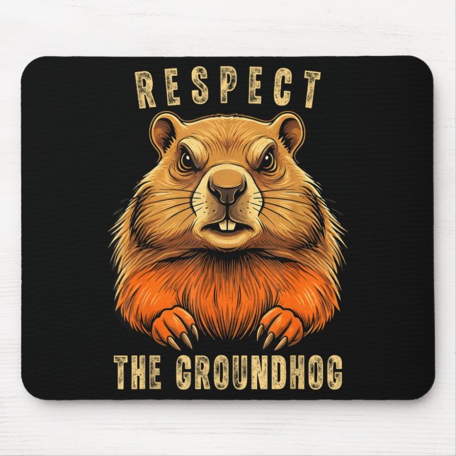Respect The Groundhog Funny Groundhog Day Groundho Mouse Mat (Front)