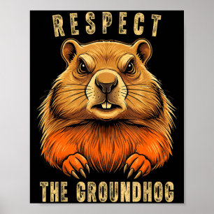 Respect The Groundhog Funny Groundhog Day Groundho Poster