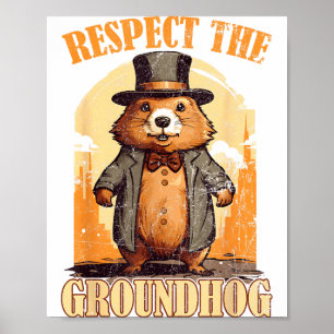 Respect The Groundhog Funny Groundhog Day Poster