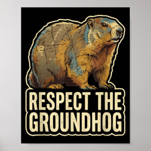 Respect The Groundhog Funny Groundhog Day Poster
