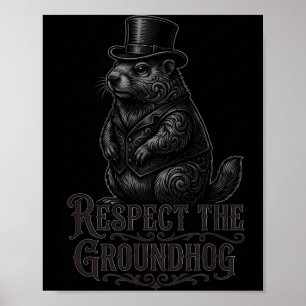 Respect The Groundhog Funny Groundhog Day Punxsuta Poster