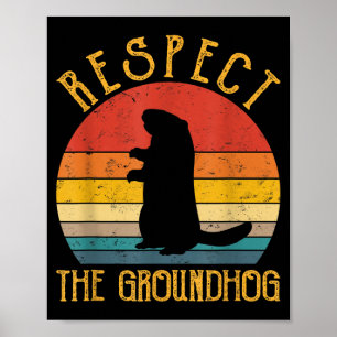 Respect The Groundhog Funny Groundhogs Rodent Love Poster