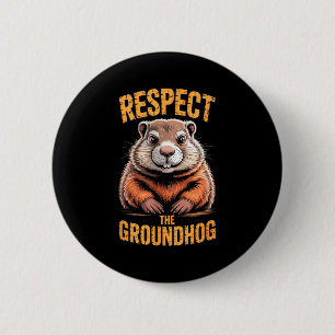 Respect The Groundhog Funny Punxsutawney Phil Holi 6 Cm Round Badge