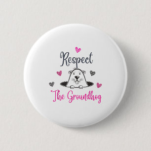 Respect The Groundhog, Funny Woodchuck Groundhog D 6 Cm Round Badge
