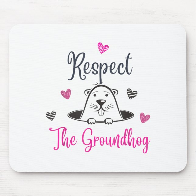 Respect The Groundhog, Funny Woodchuck Groundhog D Mouse Mat (Front)