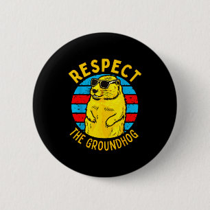 Respect The Groundhog Funny Woodchuck Groundhog Da 6 Cm Round Badge