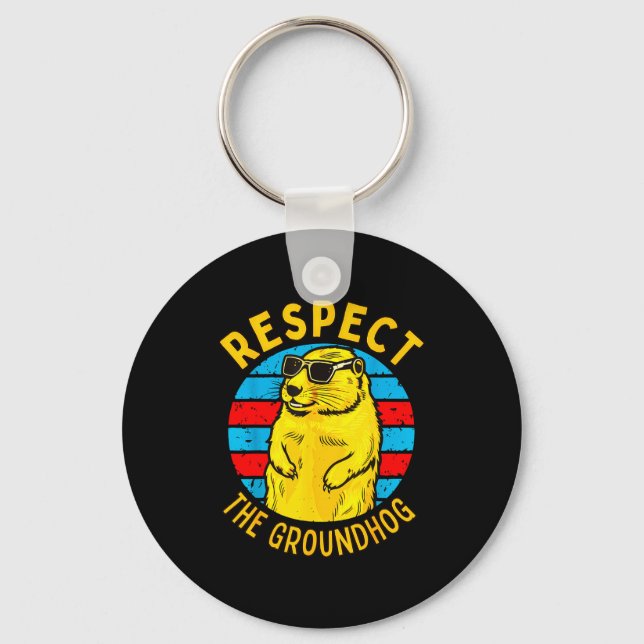 Respect The Groundhog Funny Woodchuck Groundhog Da Key Ring (Front)