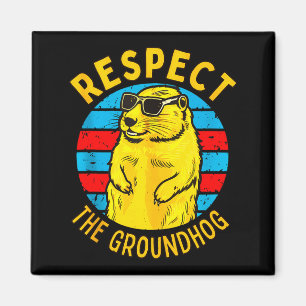 Respect The Groundhog Funny Woodchuck Groundhog Da Magnet
