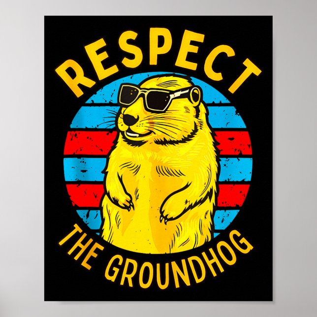 Respect The Groundhog Funny Woodchuck Groundhog Da Poster (Front)
