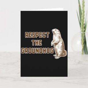 Respect The Groundhog Funny Woodchuck Image Ground Card