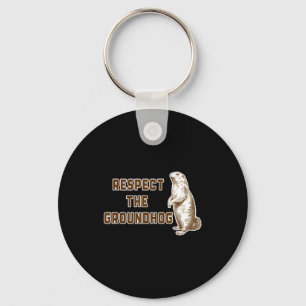 Respect The Groundhog Funny Woodchuck Image Ground Key Ring