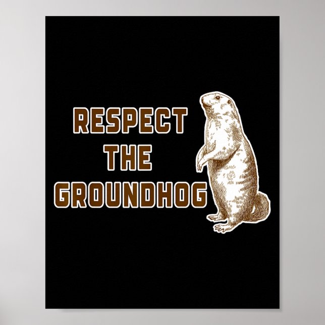 Respect The Groundhog Funny Woodchuck Image Ground Poster (Front)