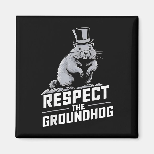 Respect The Groundhog Ground Hog Day _2  Magnet (Front)