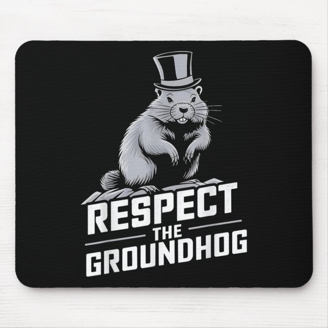 Respect The Groundhog Ground Hog Day _2  Mouse Mat (Front)