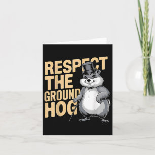 Respect The Groundhog Ground Hog Day _3 Card