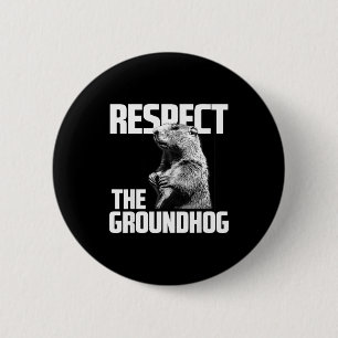 Respect The Groundhog Ground Hog Day 6 Cm Round Badge