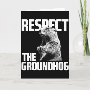 Respect The Groundhog Ground Hog Day Card