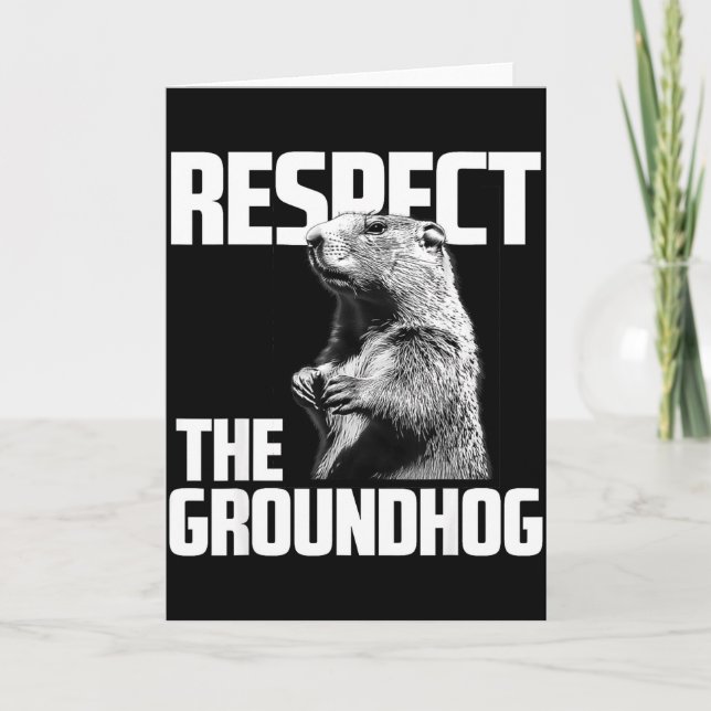 Respect The Groundhog Ground Hog Day  Card (Front)