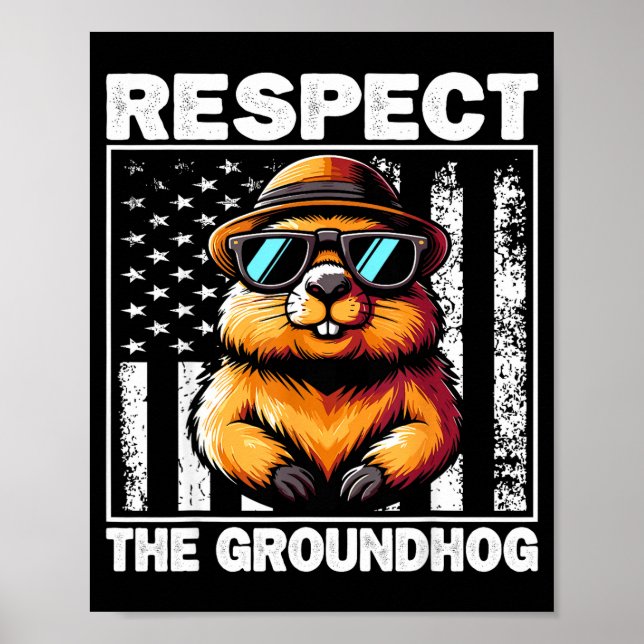 Respect The Groundhog Ground Hog Day Funny Groundh Poster (Front)