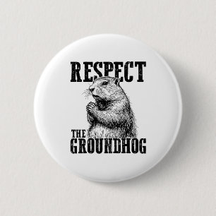 Respect The Groundhog Ground Hog Day Funny Woodchu 6 Cm Round Badge