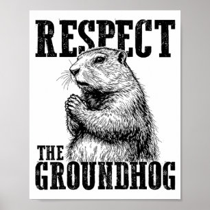 Respect The Groundhog Ground Hog Day Funny Woodchu Poster