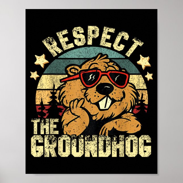 Respect The Groundhog Ground Hog Day Holiday Funny Poster (Front)