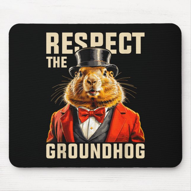 Respect The Groundhog Ground Hog Day Men Women Hol Mouse Mat (Front)