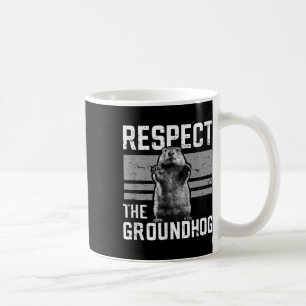 Respect The Groundhog Ground Hog Day Woodchuck Wil Coffee Mug