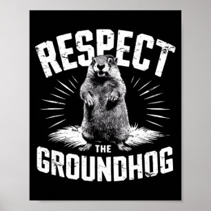 Respect The Groundhog Ground Hog Day Woodchuck Wil Poster