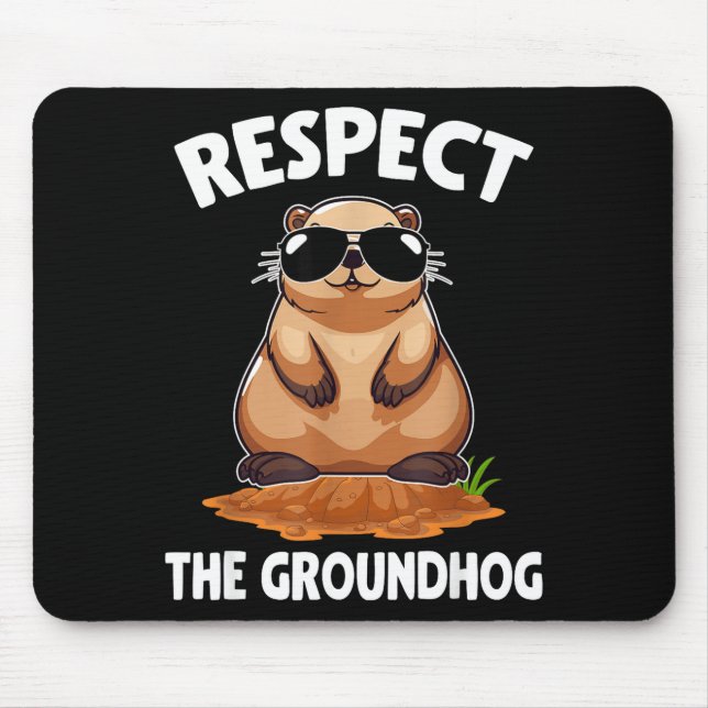 Respect The Groundhog Groundhog Lover Happy Ground Mouse Mat (Front)