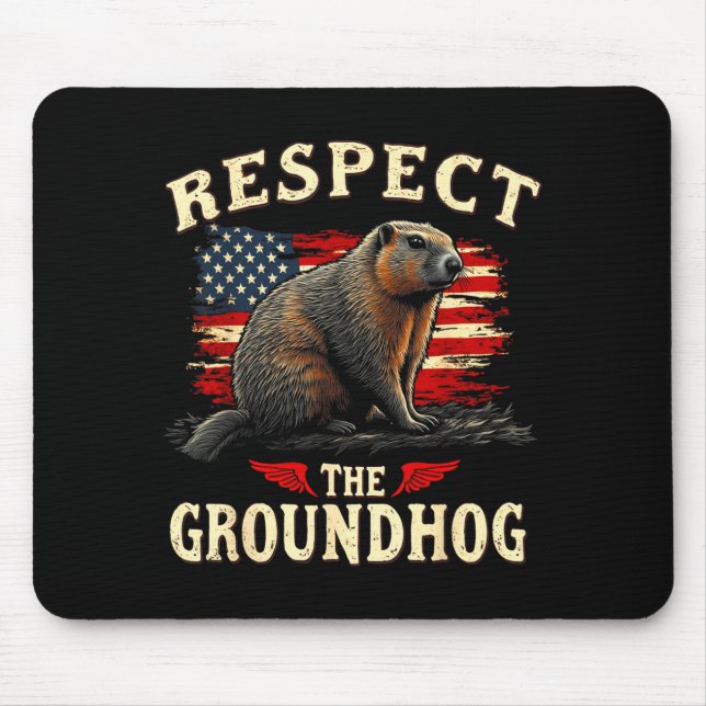 Respect The Groundhog Happy Ground-hog Day _1  Mouse Mat (Front)