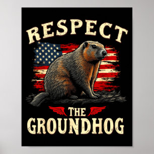 Respect The Groundhog Happy Ground-hog Day _1  Poster