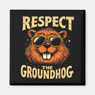 Respect The Groundhog Happy Ground-hog Day _3 Magnet