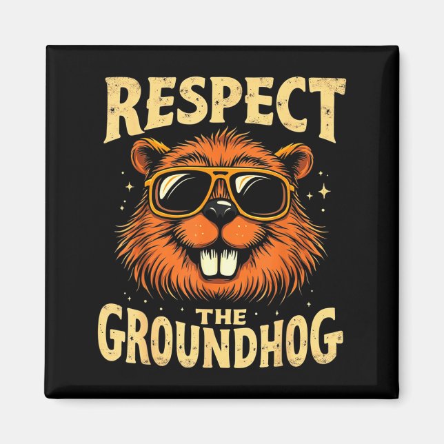 Respect The Groundhog Happy Ground-hog Day _3  Magnet (Front)