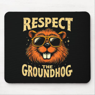 Respect The Groundhog Happy Ground-hog Day _3 Mouse Mat