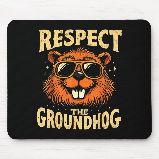Respect The Groundhog Happy Ground-hog Day _3  Mouse Mat (Front)
